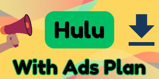 How to Download Hulu Videos with Ads Plan